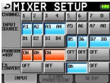MIXER SETUP CHANNEL 1 2 3 4 5 6 7 8 INPUT SOURCE A1 A2 A3 A4 A5 A6 A7 A8 D1 D2 D3 D4 D5 D6 D7 D8 PHANTOM ON ON ON OFF OFF OFF +48V FS CONVERT OFF OFF ON OFF INPUT SIGNAL PROCESSING SETUP