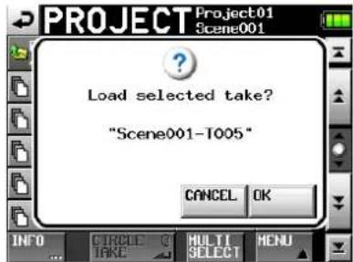 Project Project01 Scene001 Load selected take? "Scene001-T005" CANCEL OK INFO CIRCLE O MULTI MENU TAKE SELECT
