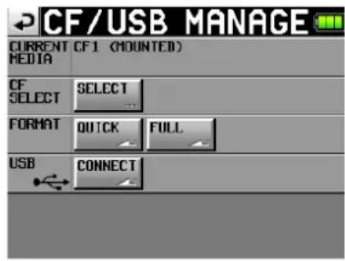 CF/USB MANAGE CURRENT CF1 (MOUNTED) MEDIA CF SELECT SELECT ... FORMAT QUICK FULL USB CONNECT