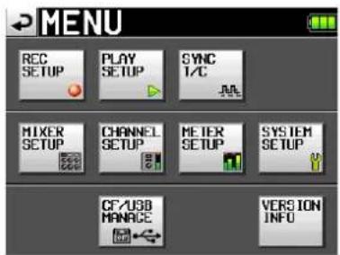MENU REC SETUP PLAY SETUP SYNC 1/C MIXER SETUP CHANNEL SETUP MEIER SETUP SYSTEM SETUP CF/USB MANAGE VERSION INFO