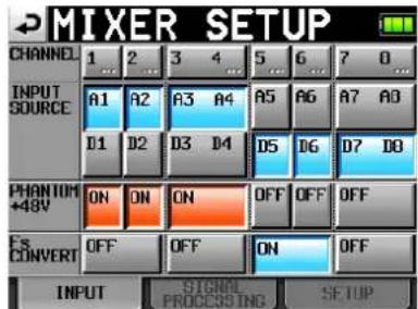 MIXER SETUP CHANNEL 1 2 3 4 5 6 7 0 INPUT SOURCE A1 A2 A3 A4 A5 A6 A7 A8 D1 D2 D3 D4 D5 D6 D7 D8 PHANTUM ON ON ON OFF OFF OFF +48V F5 CONVERT OFF OFF ON OFF INPUT SIGNAL PROCESSING SETUP