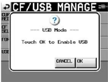 CF/USB MANAGE ? ---- USB Mode ---- Touch OK to Enable USB CANCEL OK