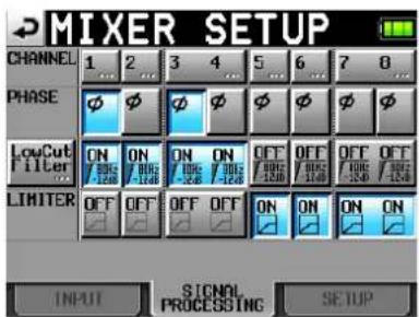 MIXER SETUP CHANNEL 1 2 3 4 5 6 7 8 PHASE LowCut Filter ON ON ON ON OFF ON OFF ON ON ON ON ON ON ON ON 1200 1200 1200 1200 1200 1200 LIMITER OFF OFF OFF ON ON ON INPUT SIGNAL PROCESSING SETUP