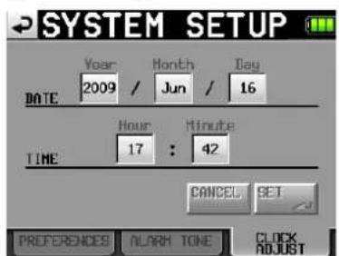 SYSTEM SETUP DATE Year 2009 / Month / Jun / Day 16 TIME Hour 17 : 42 Minute CANCEL SET PREFERENCES ALARM TONE CLOCK ADJUST