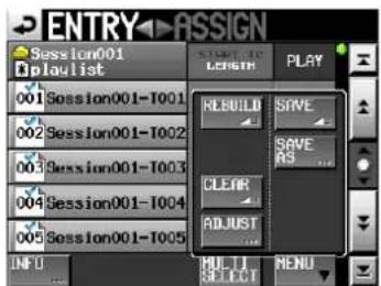 ENTRY ASSIGN Session001 Playlist 001 Session001-T001 002 Session001-T002 003 Session001-T003 004 Session001-T004 005 Session001-T005 REBUILD SAVE SAVE AS CLEAR ADJUST MULTI SELECT MENU