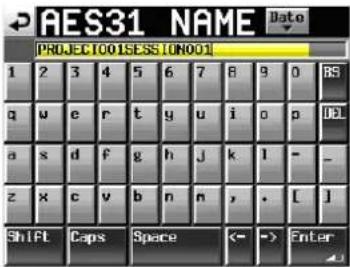AES31 NAME PROJECT 001 SESS [0001] 1 2 3 4 5 6 7 8 9 0 BS q u e r t y u i o p DBL a s d f g h J k l - - z x c v b n m , . [ ] SHIFT Caps Space ← -> Enter