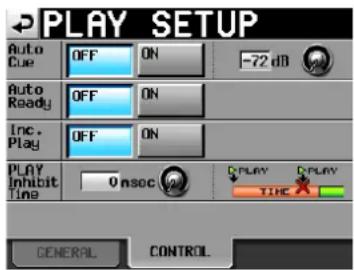 PLAY SETUP Auto Cue OFF ON -72 dB Auto Ready OFF ON Inc. Play OFF ON PLAY Inhibit Time Onsec PLAY PLAY TIME GENERAL CONTROL