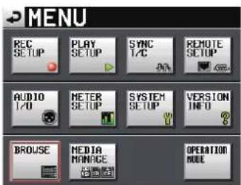 MENU REC SETUP PLAY SETUP SYNC T/C REMOTE SETUP AUDIO T/D METER SETUP SYSTEM SETUP VERSION INFO BROUSE MEDIA MANAGE OPERATION MODE