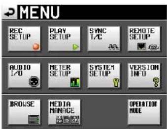 MENU REC SETUP PLAY SETUP SYNC T/C REMOTE SETUP AUDIO T/D METER SETUP SYSTEM SETUP VERSION INFO BROUSE MEDIA MANAGE OPERATION MODE