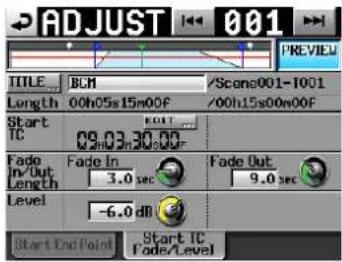 ADJUST 001 TITLE BCM /Scene001-T001 Length 00h05s15m00F /00h15s00m00F Start IC 09.03.30.00 Fade In Fade Out In/Out Length 3.0 sec 9.0 sec Level -6.0 dB Start End Point Start IC Fade/Level PREVIEW