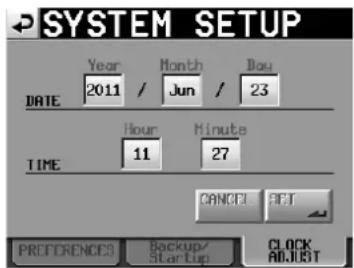 SYSTEM SETUP DATE Year 2011 / Jun / 23 Month Hour 11 Minute 27 TIME CANCEL SET PREFERENCES Backup/ Startup CLOCK ADJUST