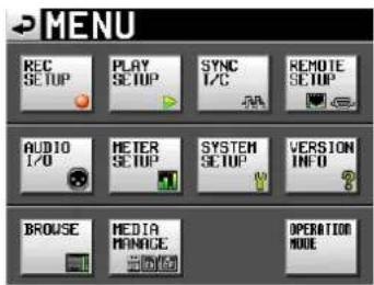 MENU REC SETUP PLAY SETUP SYNC I/C REMOTE SETUP AUDIO I/O METER SETUP SYSTEM SETUP VERSION INFO BROWSE MEDIA MANAGE OPERATION MODE