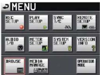 MENU REC SETUP PLAY SETUP SYNC I/C REMOTE SETUP AUDIO I/O METER SETUP SYSTEM SETUP VERSION INFO BROUSE MEDIA MANAGE OPERATION MODE