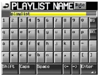 PLAYLIST NAME Date playlist 1 2 3 4 5 6 7 8 9 0 BS q u e r t y u i n p DCL a s d f g h j k l - _ z x c v b n m , . [ ] Shift Caps Space <- -> Enter