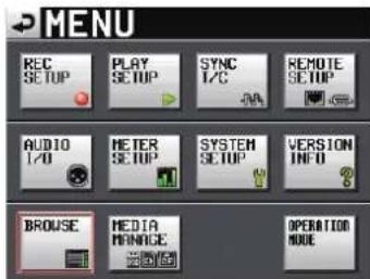 MENU REC SETUP PLAY SETUP SYNC I/C REMOTE SETUP AUDIO I/O METER SETUP SYSTEM SETUP VERSION INFO BROUSE MEDIA MANAGE OPERATION MODE