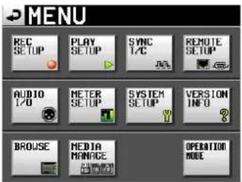 MENU REC SETUP PLAY SETUP SYNC I/C REMOTE SETUP AUDIO I/O METER SETUP SYSTEM SETUP VERSION INFO BROUSE MEDIA MANAGE OPERATION MODE