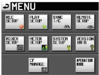 MENU REC SETUP PLAY SETUP SYNC 1/4C REMOTE SETUP MIXER SETUP METER SETUP SYSTEM SETUP VERSION INFO CF MANAGE OPERATION MODE