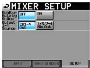 MIXER SETUP Monitor Auto by Online Output 1=4 Source OFF ON CH1-4 Out 1+3/2+4 Mix Out INPUT MONITOR MIXER SETUP