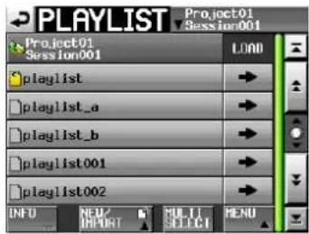 PLAYLIST Project01 Session001 Project01 Session001 load playlist playlist_a playlist_b playlist001 playlist002 INFO NEW/ IMPORT MULTI SELECT MENU