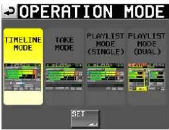 OPERATION MODE TIMELINE MODE TAKE MODE PLAYLIST MODE (SINGLE) PLAYLIST MODE (DUAL) SET