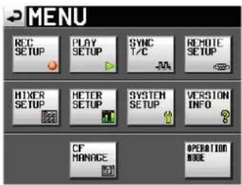 MENU REC SETUP PLAY SETUP SYNC T/C REMOTE SETUP MIXER SETUP HETER SETUP SYSTEM SETUP VERSION INFO CF MANAGE OPERATION MODE