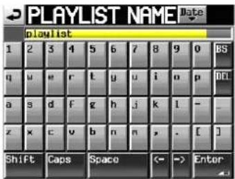 PLAYLIST NAME Date playlist 1 2 3 4 5 6 7 8 9 0 BS q u e r t y u i n p DCL a s d f g h j k l - _ z x c v b n m , . [ ] Shift Caps Space <= -> Enter