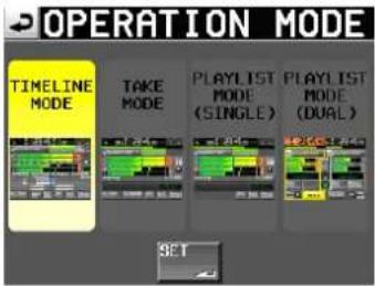 OPERATION MODE TIMELINE MODE TAKE MODE PLAYLIST MODE (SINGLE) PLAYLIST MODE (DUAL) SET