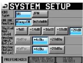 SYSTEM SETUP KBD Type US JPN ONLINE Function AlwaysfN Switchable Digital Ref. Level -9dB -14dB -16dB -18dB -20dB Analog Input +6dBu +4dBu -20dBu Ref.Lvl Analog Output +6dBu +4dBu -20dBu Ref.Lvl PREFERENCES ONLINE Level,AI/BMI ACI/ACI