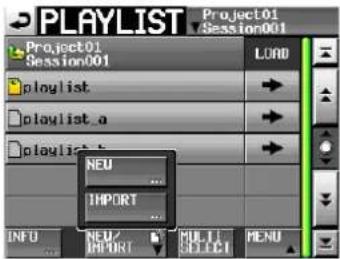 PLAYLIST Project01 Session001 Project01 Session001 LOAD play list playlist_a playlist_b NEU IMPORT INFO NEW/ IMPORT MULTI SELECT MENU