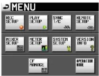 MENU REC SETUP PLAY SETUP SYNC T/C -30A REMOTE SETUP MIXER SETUP METER SETUP SYSTEM SETUP VERSION INFO CF MANAGE OPERATION MODE