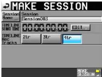 MAKE SESSION Session Name ... Session Session003 TIME LINE START TIME EDIT ... TIME LINE Rec Tracks 2tr 3tr 4tr