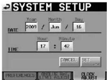 SYSTEM SETUP DATE Year Month Day 2009 / Jun / 16 Time Hour Minute 17 : 42 CANCEL SET PREFERENCES CONTROL KEY CLOCK LEVEL ADJUST ADJUST