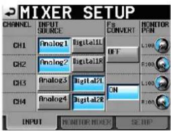 MIXER SETUP CHANNEL INPUT SOURCE CH1 Analog1 Digital1L CH2 Analog2 Digital1R CH3 Analog3 Digital2L CH4 Analog4 Digital2R FS CONVERT MONITOR PAN OFF ON INPUT HONITOR HOOK SETUP