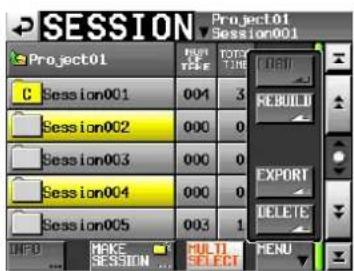 SESSION Project01 Session001 Session002 Session003 Session004 Session005 Project01 Session001 004 3 000 0 000 0 000 0 003 1 REBUILD EXPORT DELETE MUSE SESSION MULTI SELECT MENU