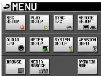 MENU REC SETUP PLAY SETUP SYNC I/C REMOTE SETUP AUDIO I/O METER SETUP SYSTEM SETUP VERSION INFO BROUSE MEDIA MANAGE OPERATION MODE