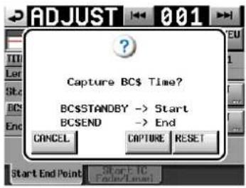ADJUST 001 Capture BC$ Time? BC$STANDBY -> Start BCSEND -> End CANCEL CAPTURE RESET Start End Point Start & PC Factor/Reset