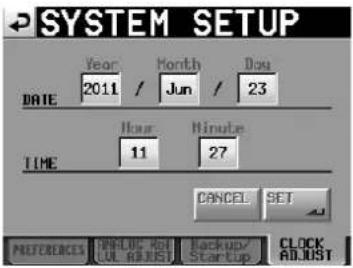 SYSTEM SETUP DATE Year Month Day 2011 / Jun / 23 TIME Hour Minute 11 27 CANCEL SET PREFERENCES PIN-LOC Roll Backup/ CLOCK (UL ADJUST) Startup ADJUST