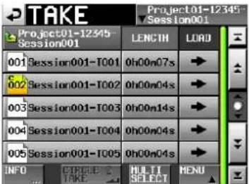 TAKE Project01-12345 Session001 001 Session001-T001 0h00n07s 602 Session001-T002 0h00n04s 003 Session001-T003 0h00n14s 004 Session001-T004 0h00n04s 005 Session001-T005 0h00n04s INFO CIRCLE SELECT MENU