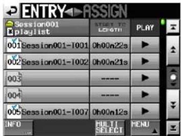 ENTRY ASSIGN Session001 playlist 001Session001-1001 002Session001-1002 003 004 005Session001-1007 INFO START TO LENGTH Play Oh00n22s Oh00n21s ---- ---- Oh00n12s MULTI SELECT MENU
