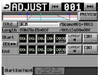 ADJUST 001 TITLE BCM /Scene001-T001 Length 00h05s15s00F /00h15s00n00F Start 00h 00s 00s 00F 0000 DCS > 00h 00s 00s 00F 0000 End 00h 00s 00s 00F 0000 CURRENT EDIT CURRENT EDIT Start End Point Start ID Fade/Level