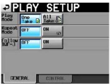 PLAY SETUP Play Mode One Take All Take Repeat Mode OFF ON Follow BUF-1 OFF ON GENERAL CONTROL