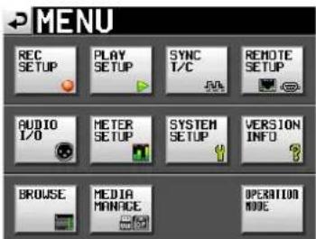 MENU REC SETUP PLAY SETUP SYNC I/C REMOTE SETUP AUDIO I/O METER SETUP SYSTEM SETUP VERSION INFO BROWSE MEDIA MANAGE OPERATION MODE