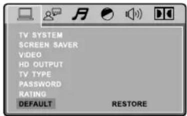 TV SYSTEM SCREEN SAVER VIDEO HD OUTPUT TV TYPE PASSWORD RATING DEFAULT RESTORE