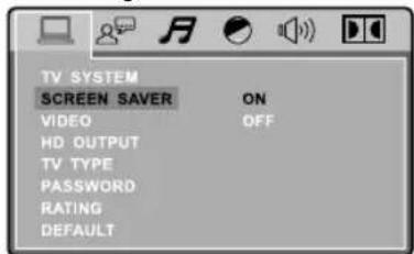 TV SYSTEM SCREEN SAVER ON VIDEO OFF HD OUTPUT TV TYPE PASSWORD RATING DEFAULT