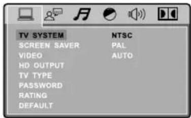 TV SYSTEM SCREEN SAVER VIDEO HD OUTPUT TV TYPE PASSWORD RATING DEFAULT NTSC PAL AUTO