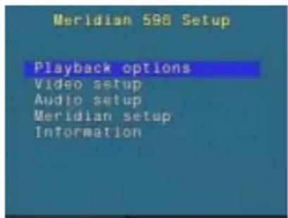 Meridian 598 Setup Playback options Video setup Audio setup Meridian setup Information