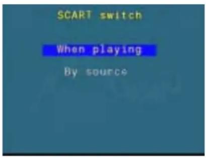 SCART switch When playing By source