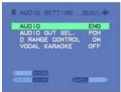 AUDIO SETTING _SUEL AUDIO ENG AUDIO OUT SEL.PCM D RANGE CONTROL ON VOCAL KARAOKE OFF