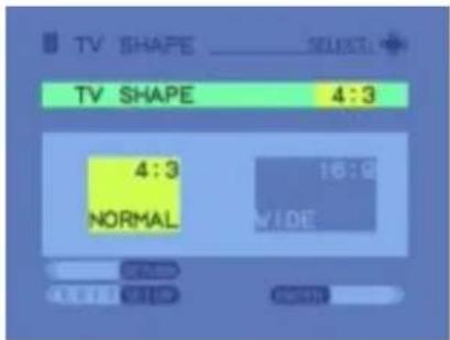 TV SHAPE 4:3 TV SHAPE 4:3 NORMAL 16:0 WIDE