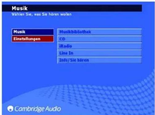 Musik Wahles Sie, was Sie hören wollen Musik Einstellungen Musikbibliothek CD iRadio Line In Info/Sie hören Cambridge Audio
